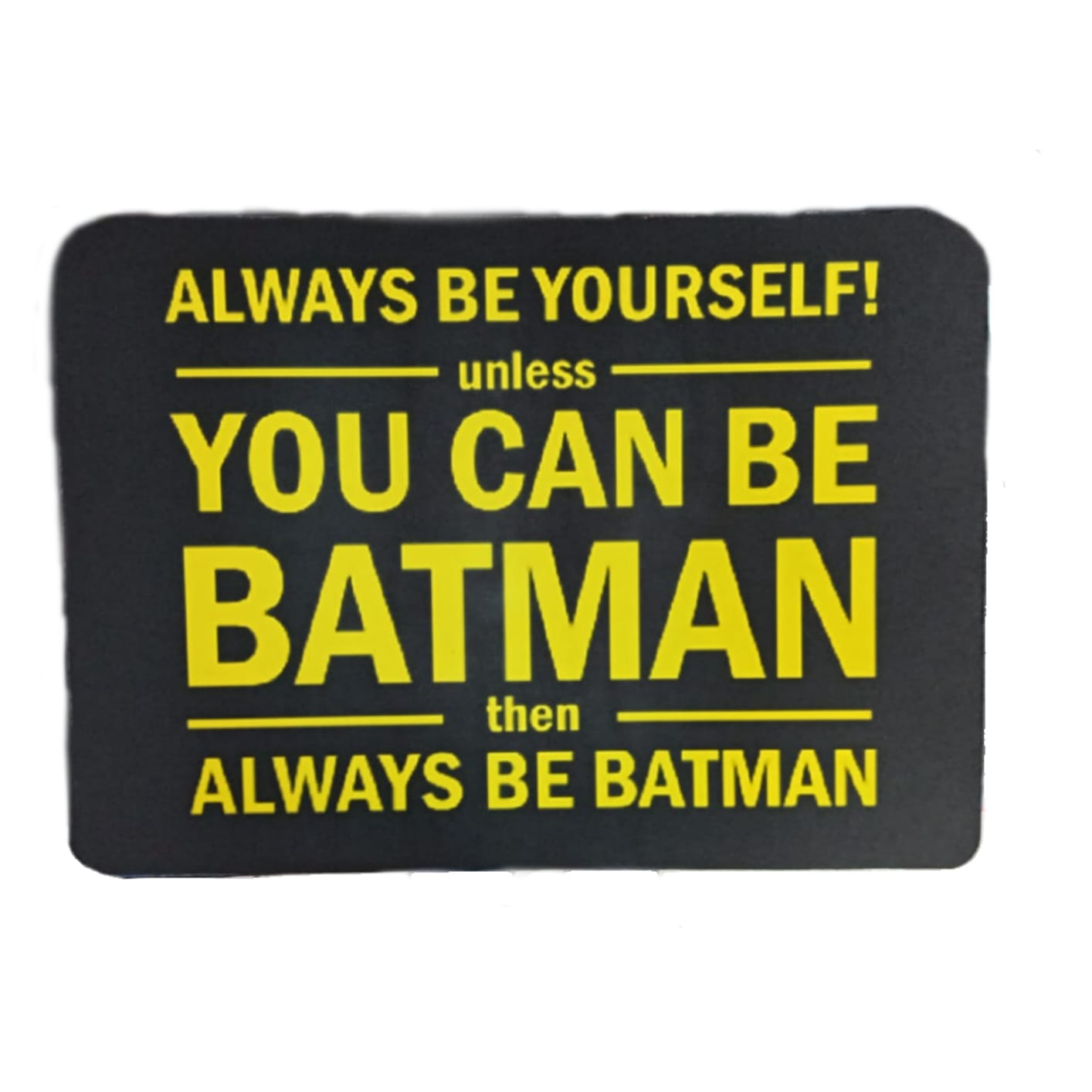 A3 Mousepad - Always Be Yourself Unless...